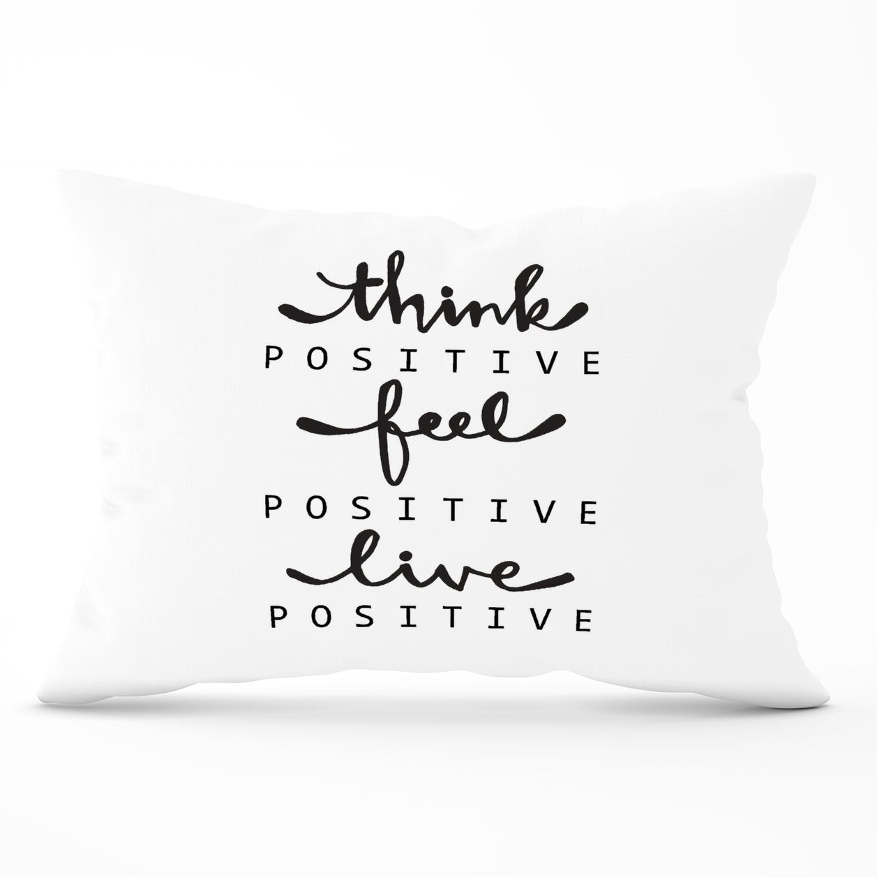 Think Positive, Feel Positive, Live Positive Cushions