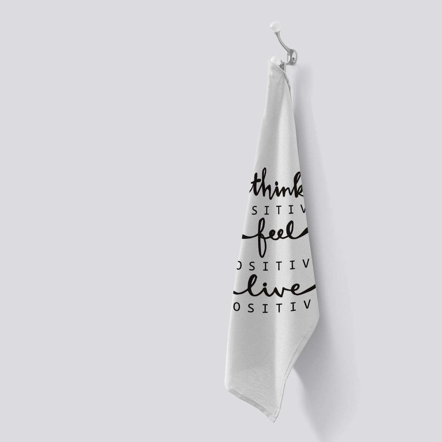 Think Positive, Feel Positive, Live Positive Tea Towel