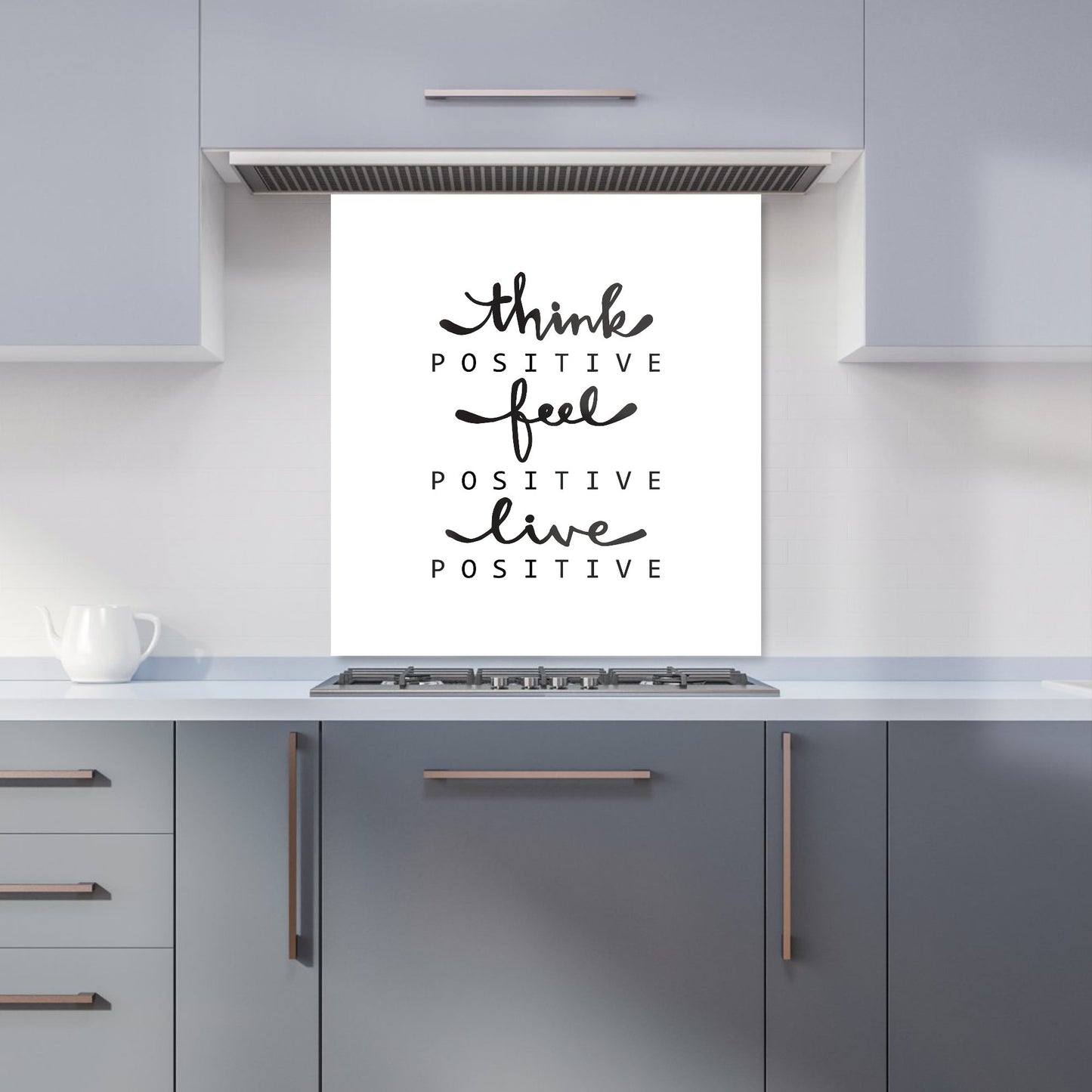 Think Positive, Feel Positive, Live Positive Kitchen Splashback
