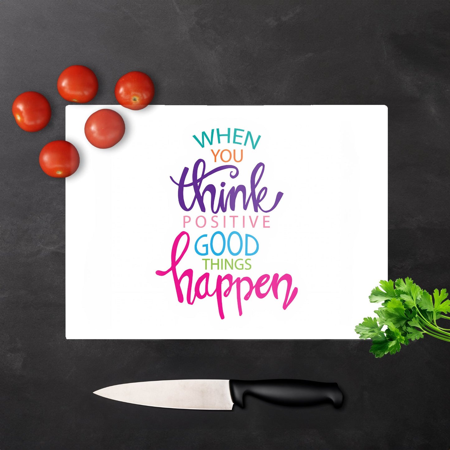 When You Think Positive Good Things Happen Glass Chopping Board