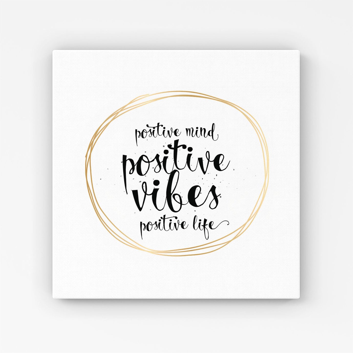 Positive Mind, Vibes, Life Canvas