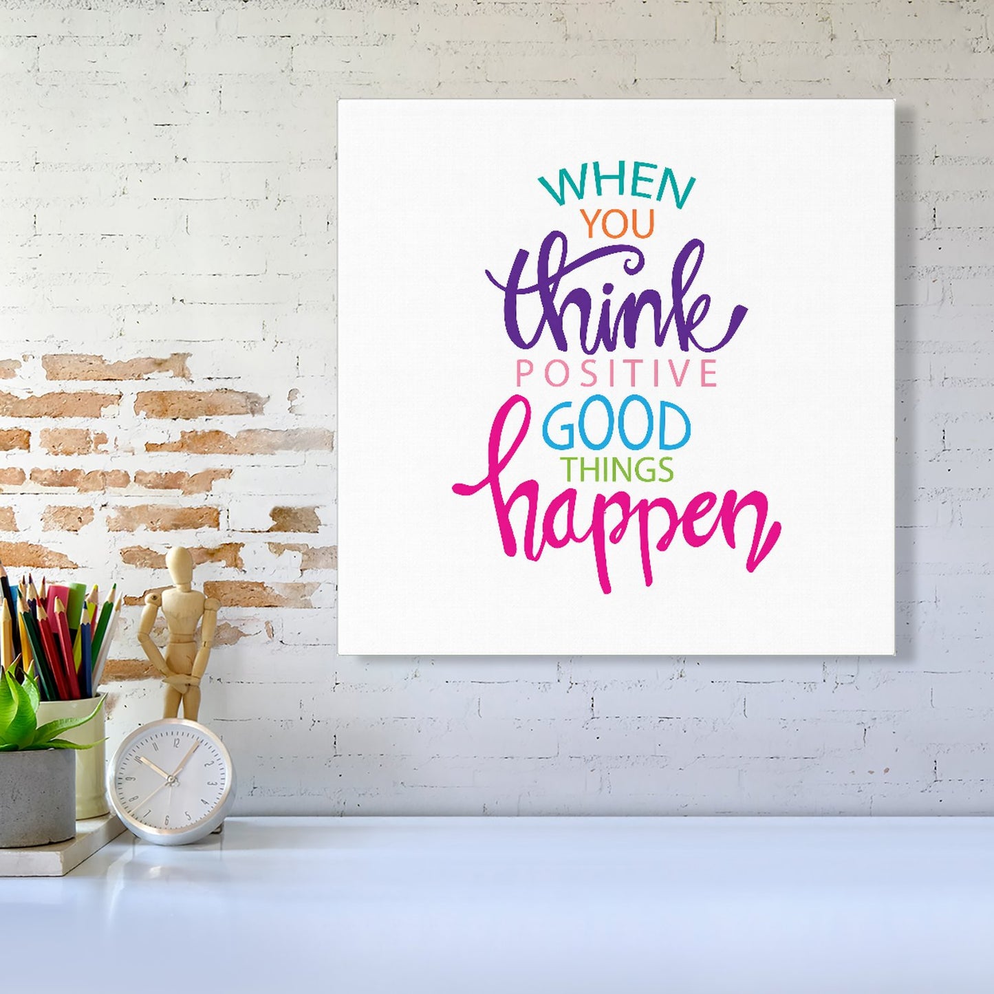 When You Think Positive Good Things Happen Canvas