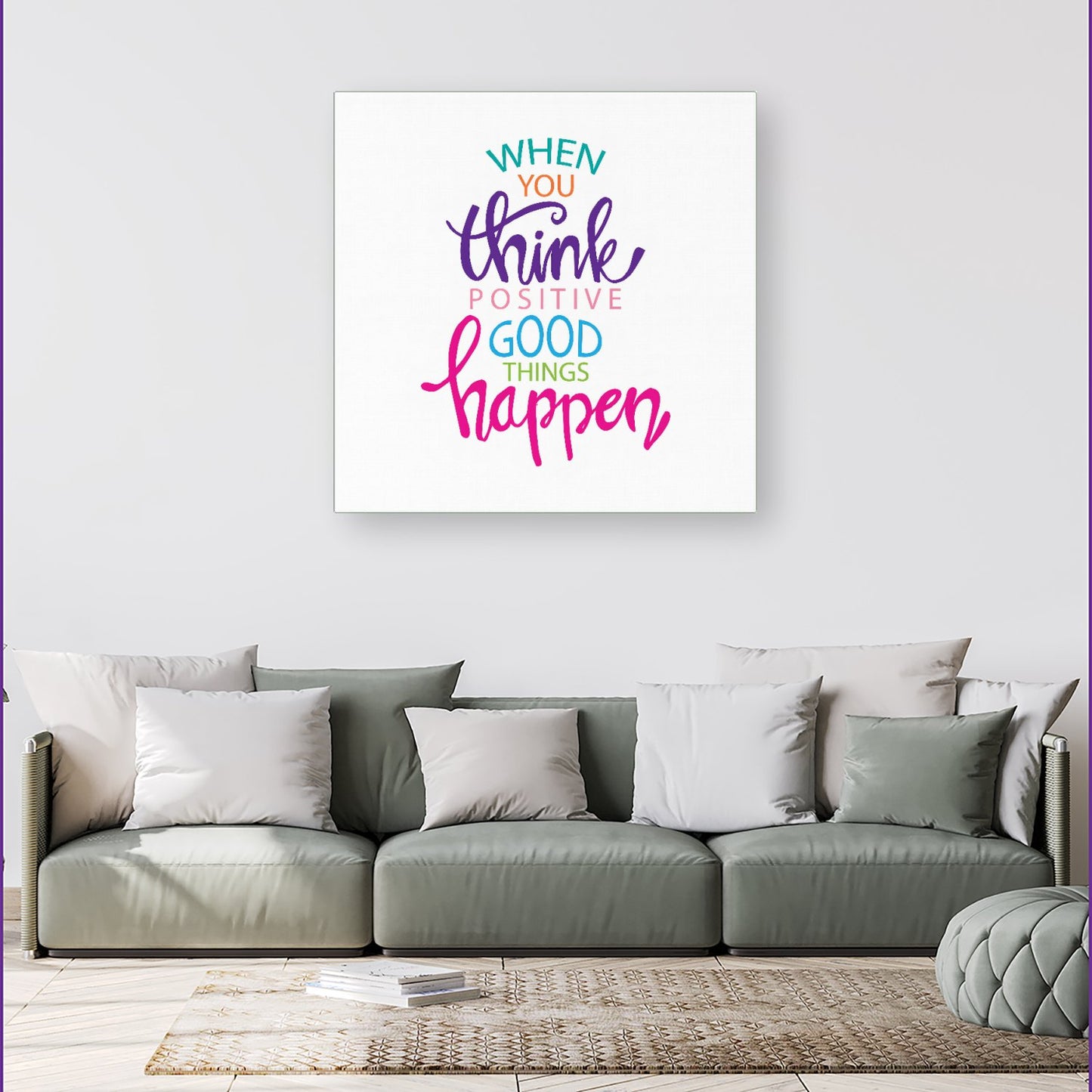 When You Think Positive Good Things Happen Canvas