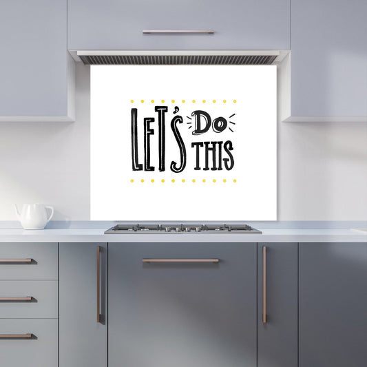 Let'S Do This Kitchen Splashback
