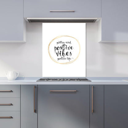 Positive Mind, Vibes, Life Kitchen Splashback