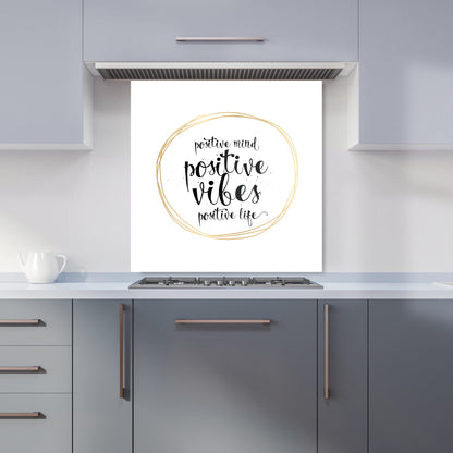 Positive Mind, Vibes, Life Kitchen Splashback