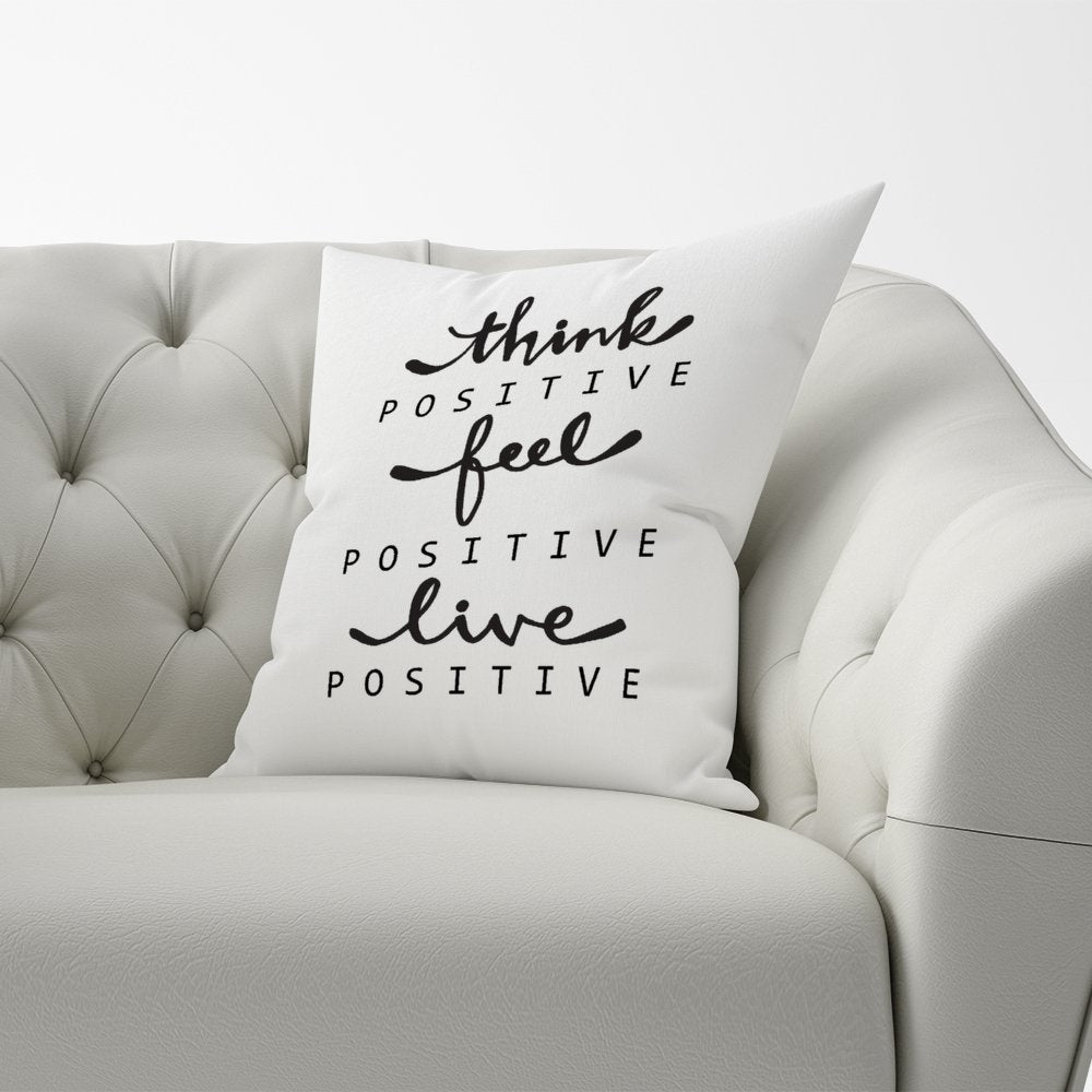 Think Positive, Feel Positive, Live Positive Cushions
