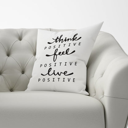 Think Positive, Feel Positive, Live Positive Cushions