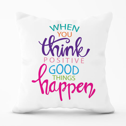 When You Think Positive Good Things Happen Outdoor Cushion