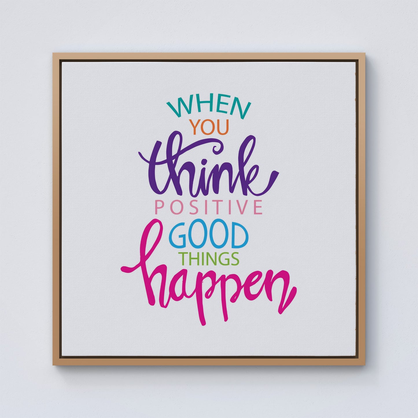 When You Think Positive Good Things Happen Framed Canvas
